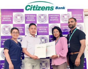 सिटिजन्स बैंक र युनिभर्सल डेन्टल हस्पिटल एण्ड ल्याब ट्रेनिङ इन्स्टिच्युट बीच समझदारीपत्रमा हस्ताक्षर