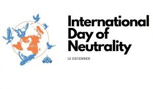 आज अन्तर्राष्ट्रिय तटस्थता दिवस मनाइदै